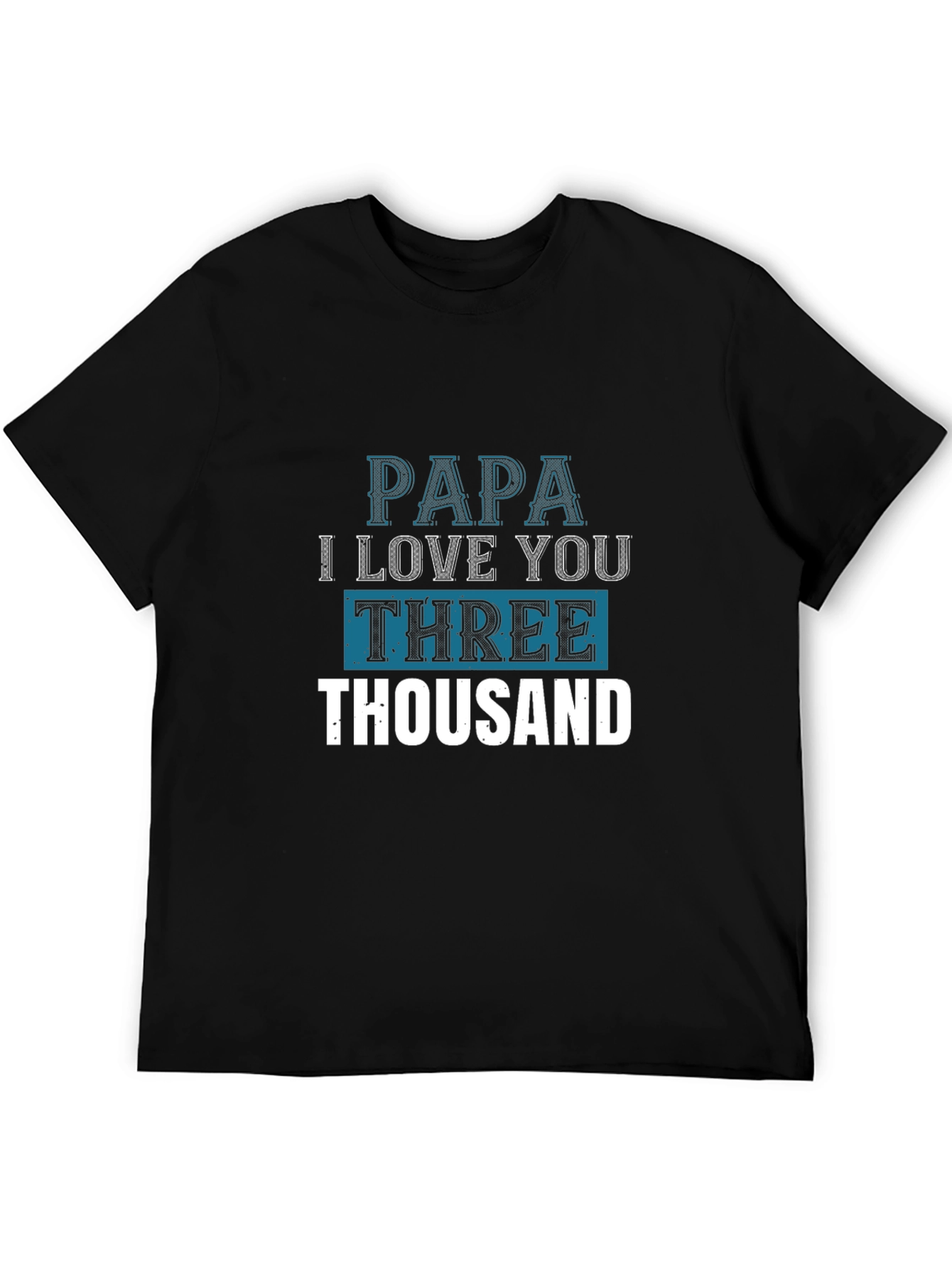 Papa I Love You Three Thousand T-Shirt