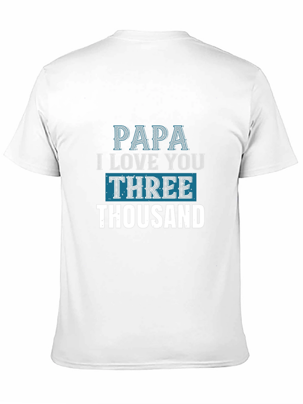 Papa I Love You Three Thousand T-Shirt