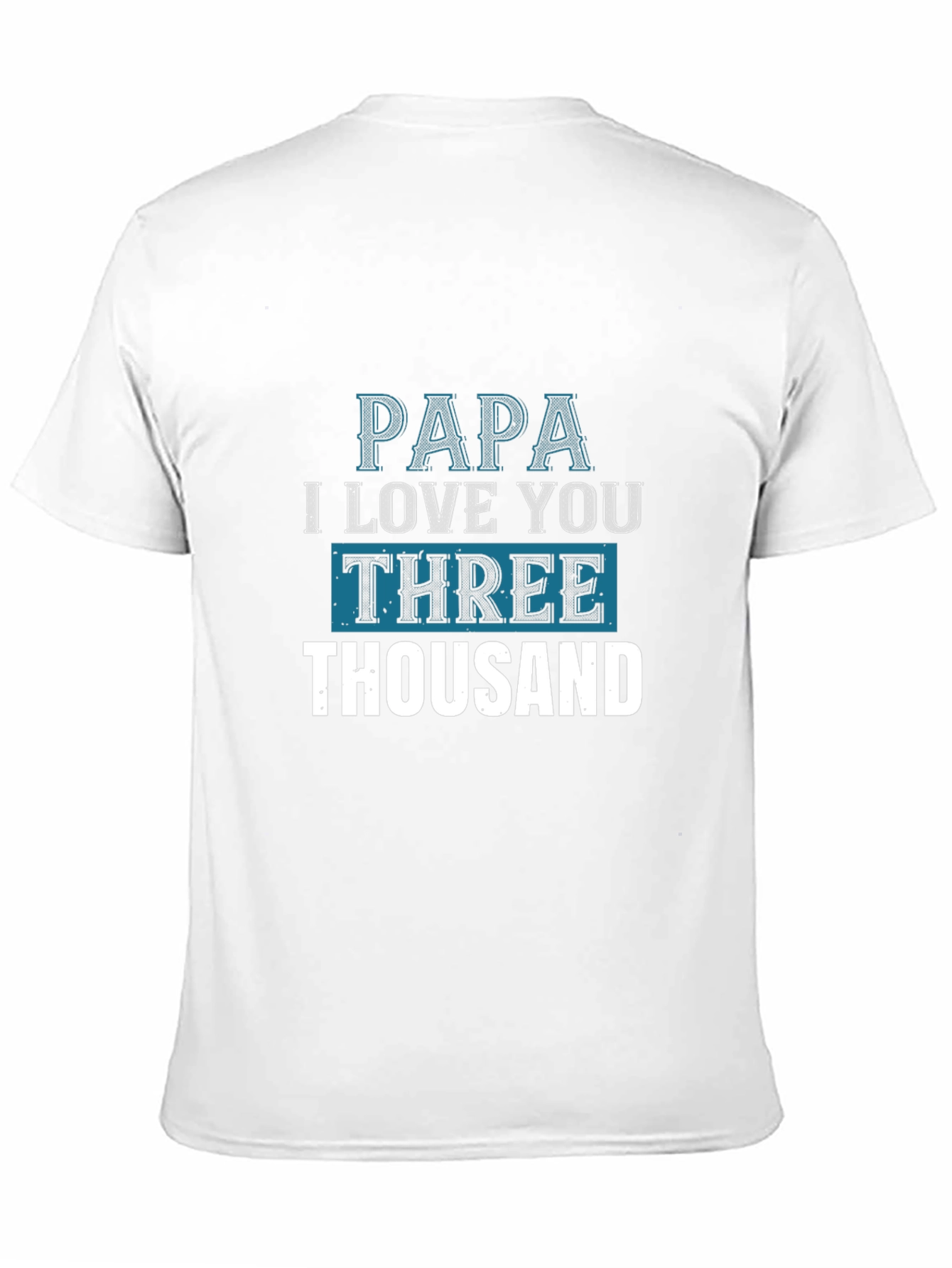 Papa I Love You Three Thousand T-Shirt