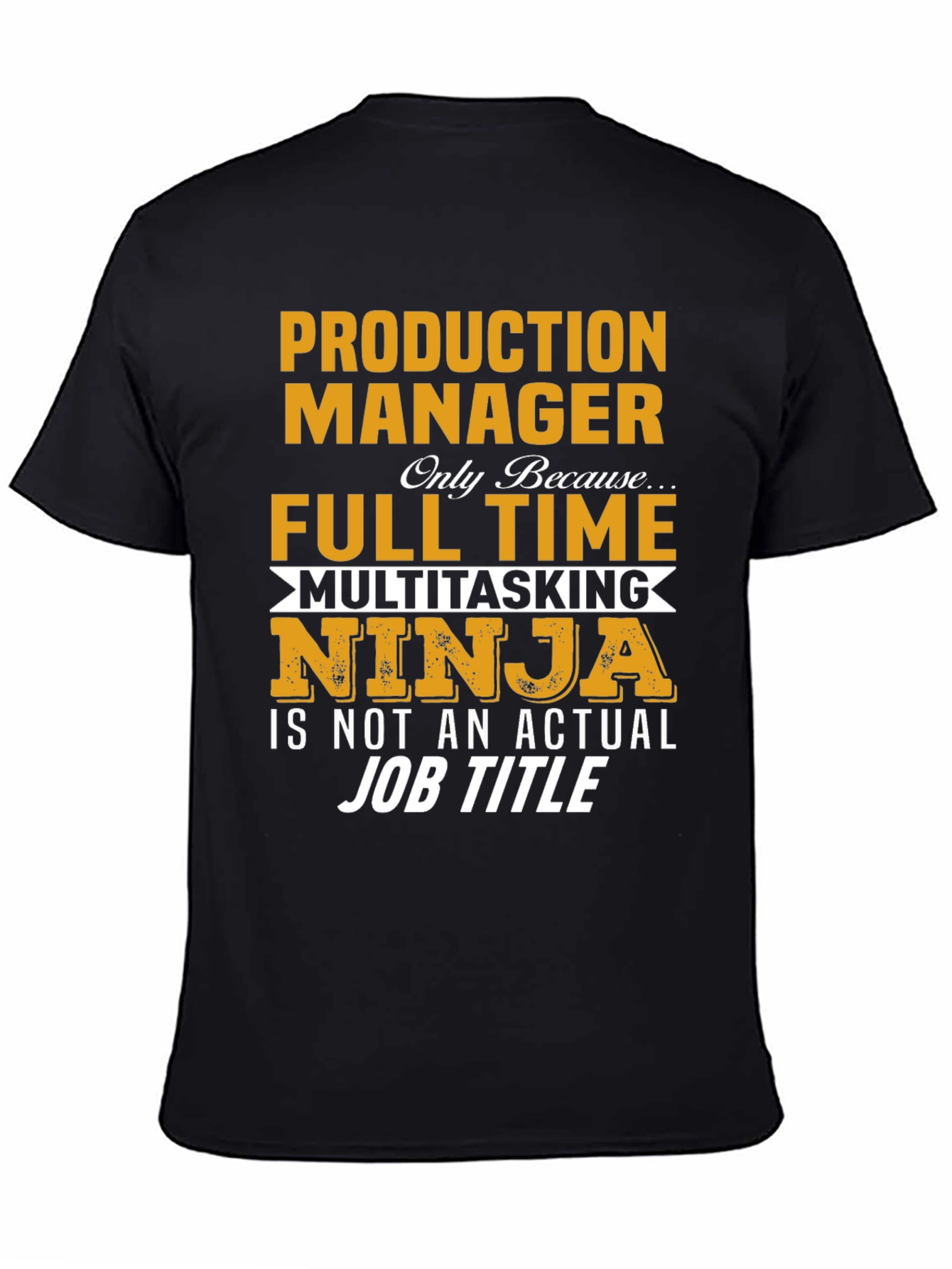 Production Manager Full Time Multitasking Ninja T-Shirt