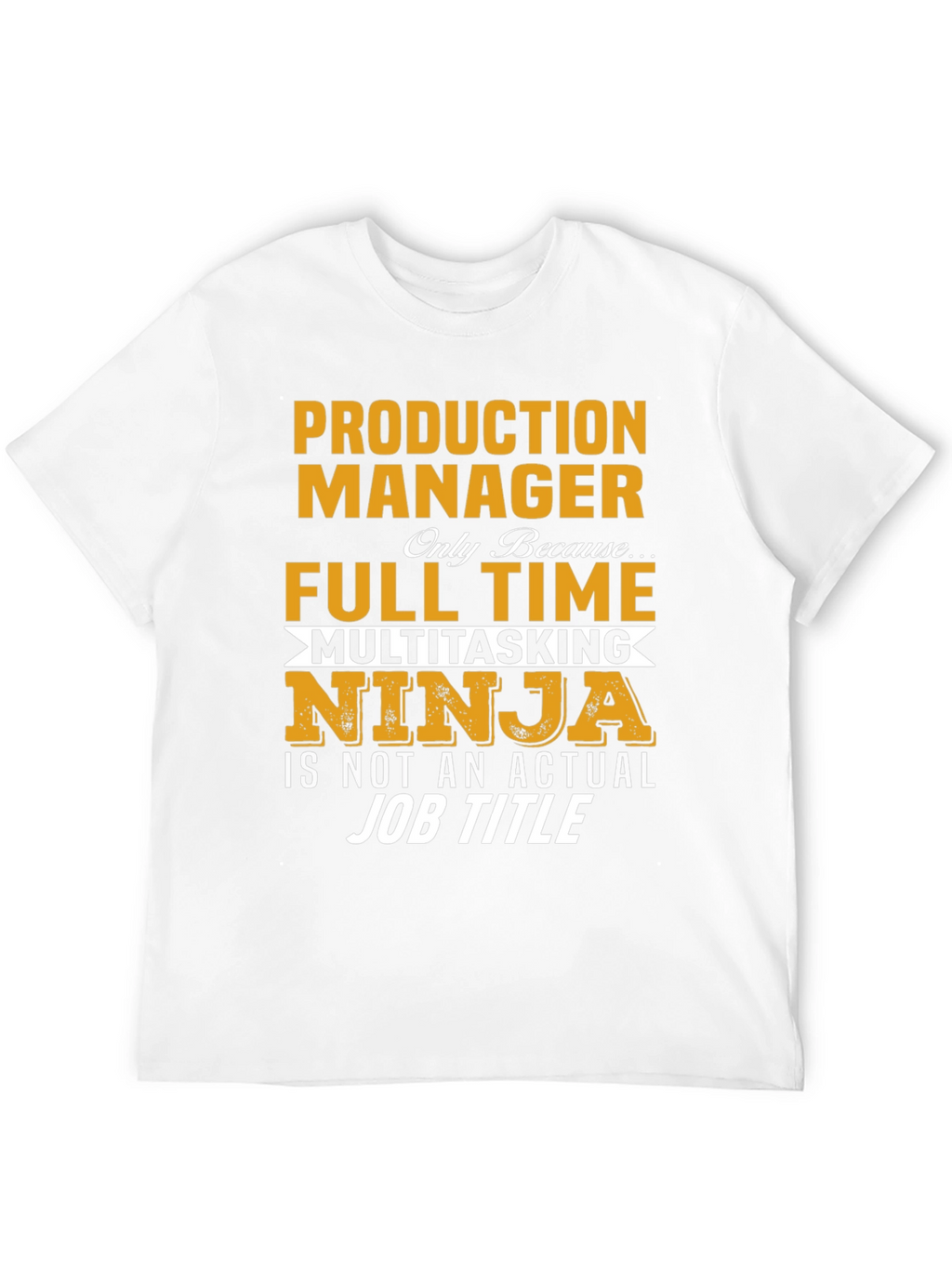 Production Manager Full Time Multitasking Ninja T-Shirt