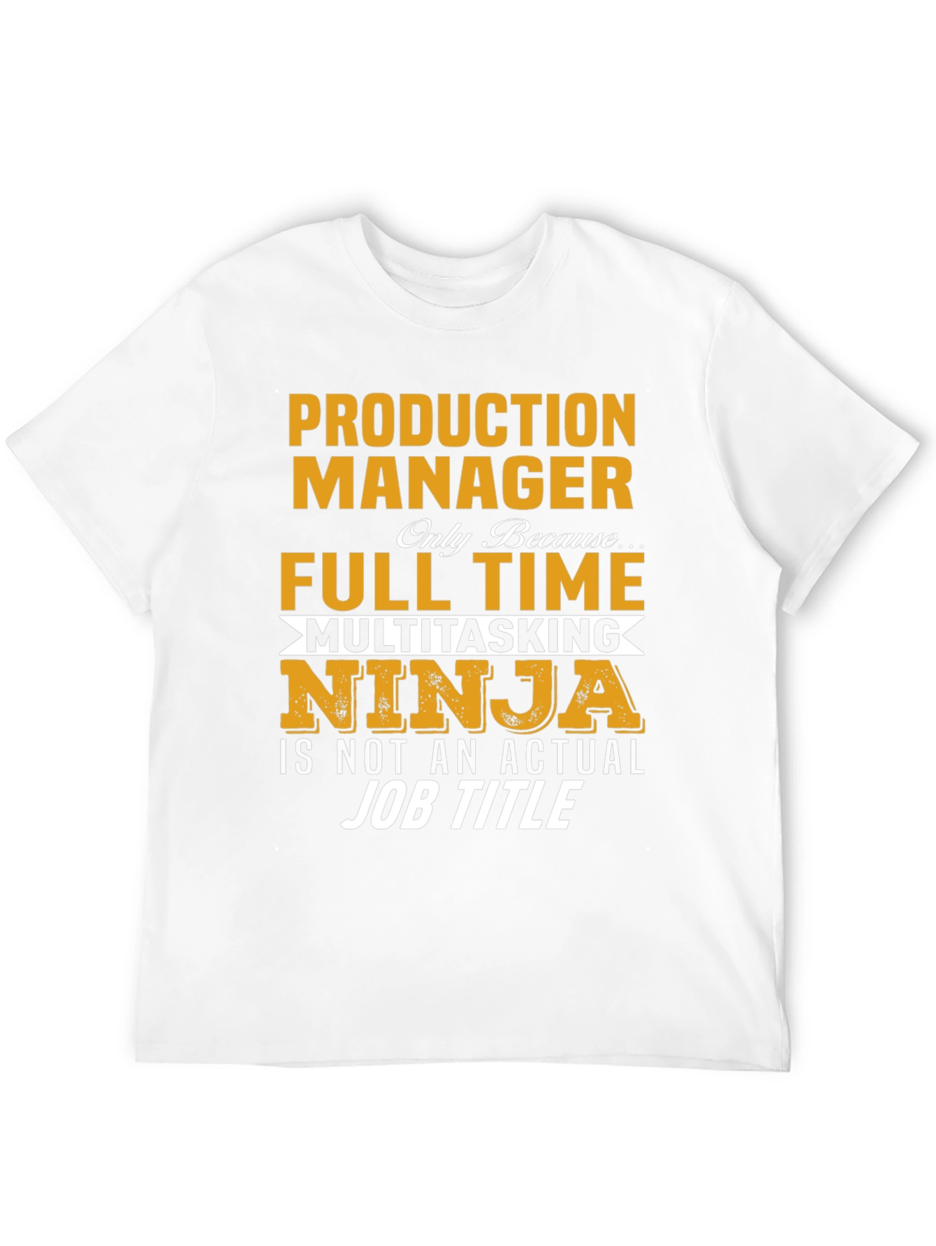 Production Manager Full Time Multitasking Ninja T-Shirt