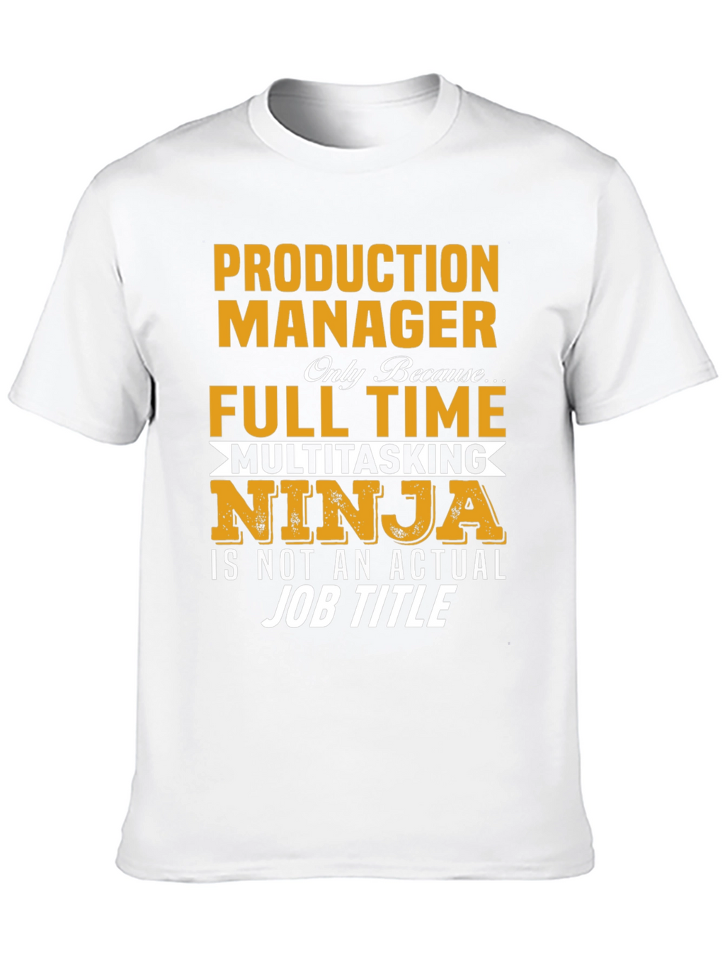 Production Manager Full Time Multitasking Ninja T-Shirt