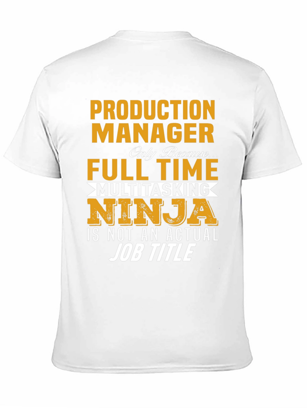 Production Manager Full Time Multitasking Ninja T-Shirt