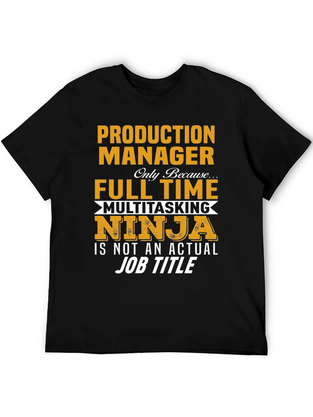 Production Manager Full Time Multitasking Ninja T-Shirt