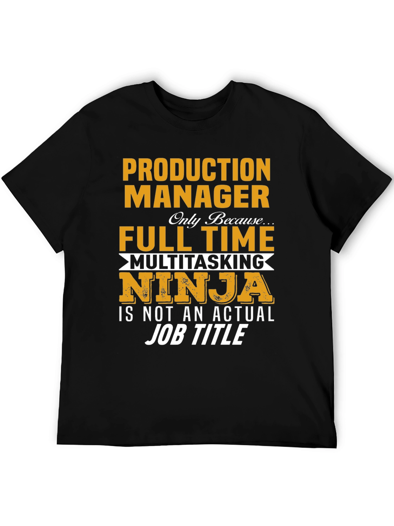 Production Manager Full Time Multitasking Ninja T-Shirt