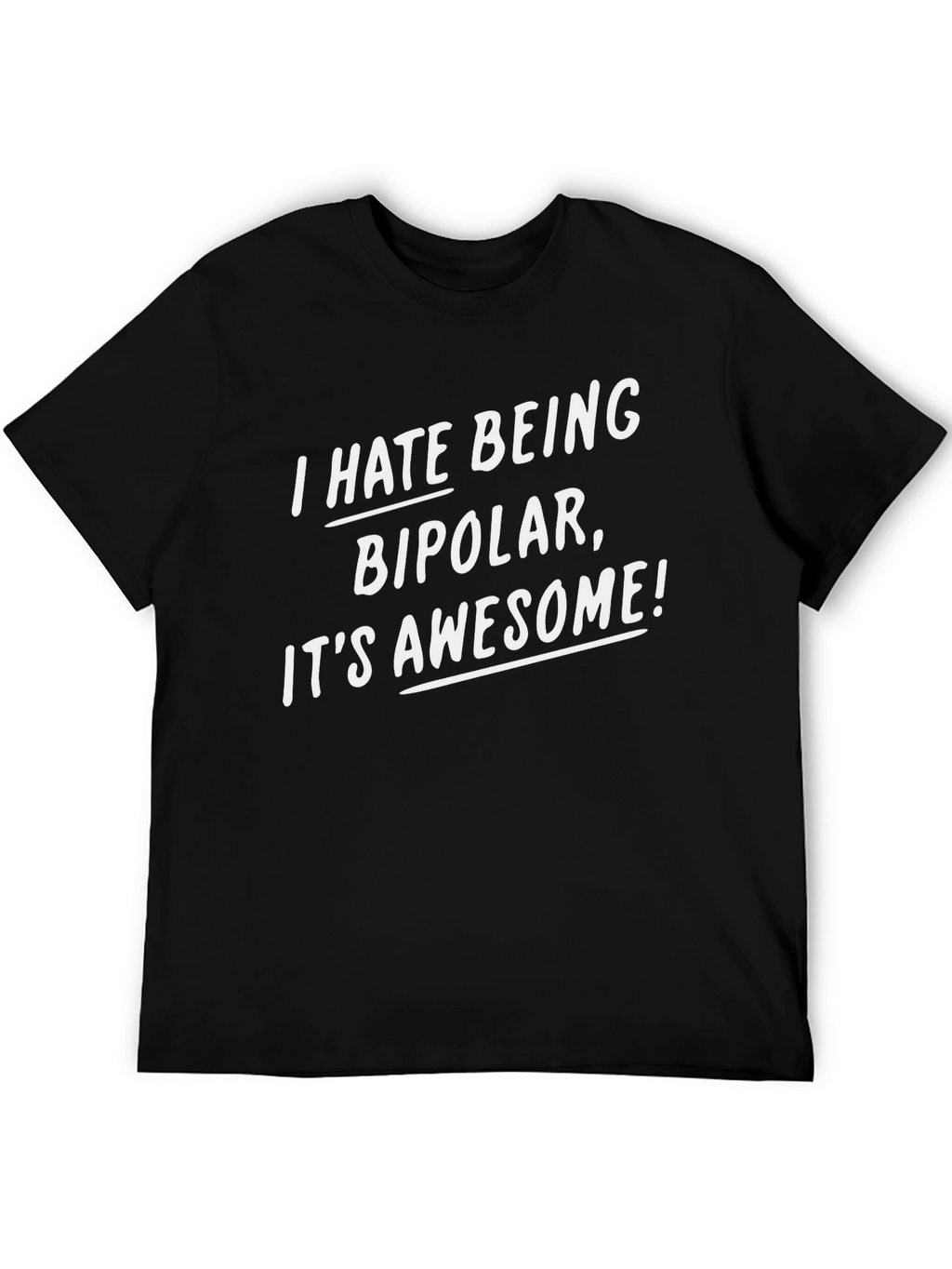 I Hate Being Bipolar Funny Graphic Tee