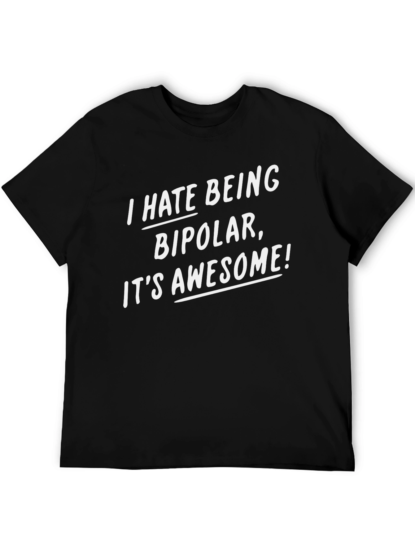 I Hate Being Bipolar Funny Graphic Tee