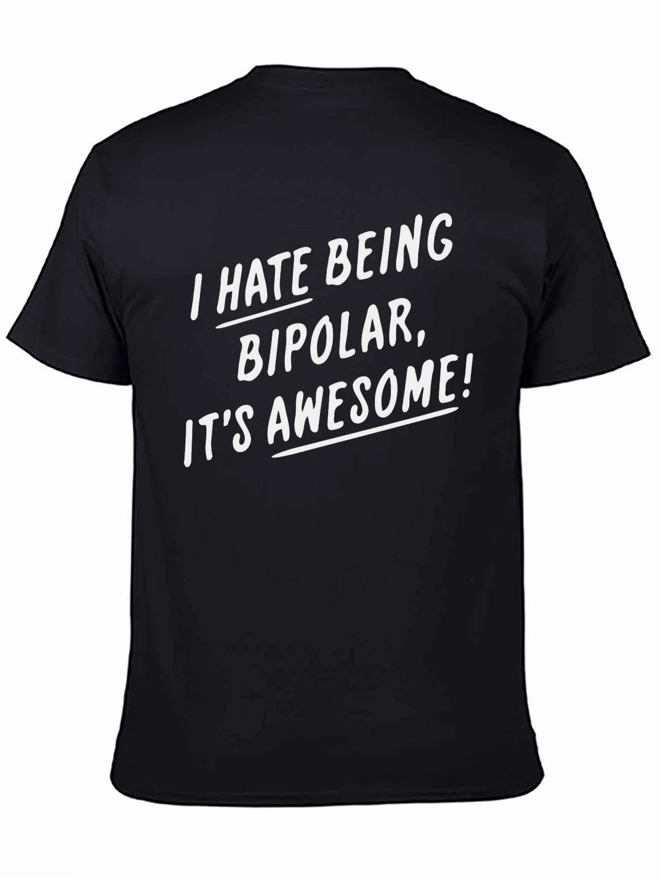 I Hate Being Bipolar Funny Graphic Tee