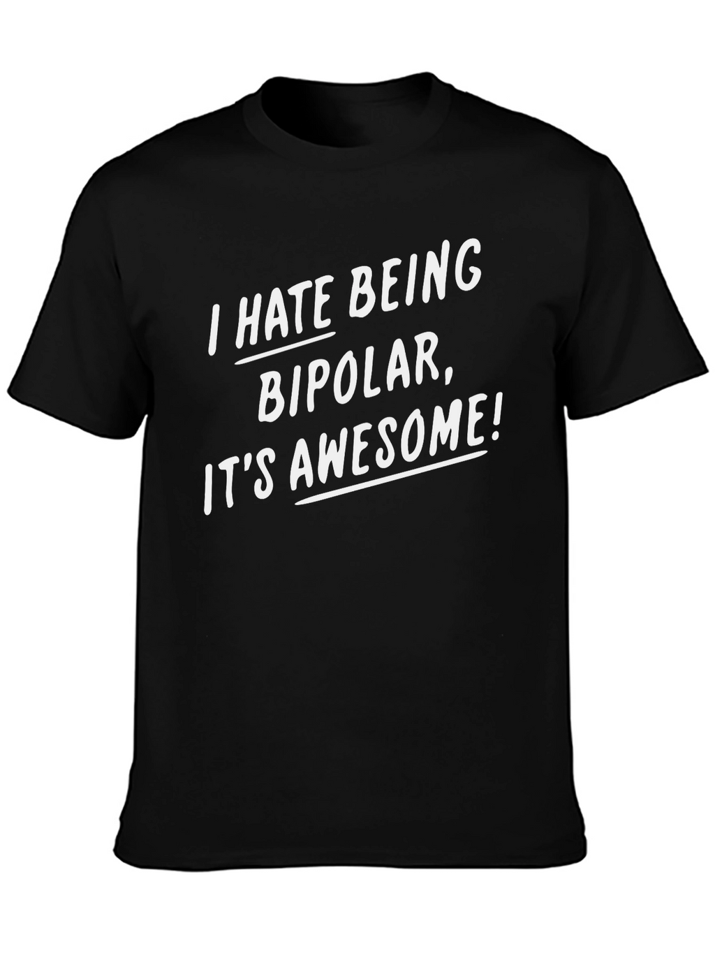 I Hate Being Bipolar Funny Graphic Tee
