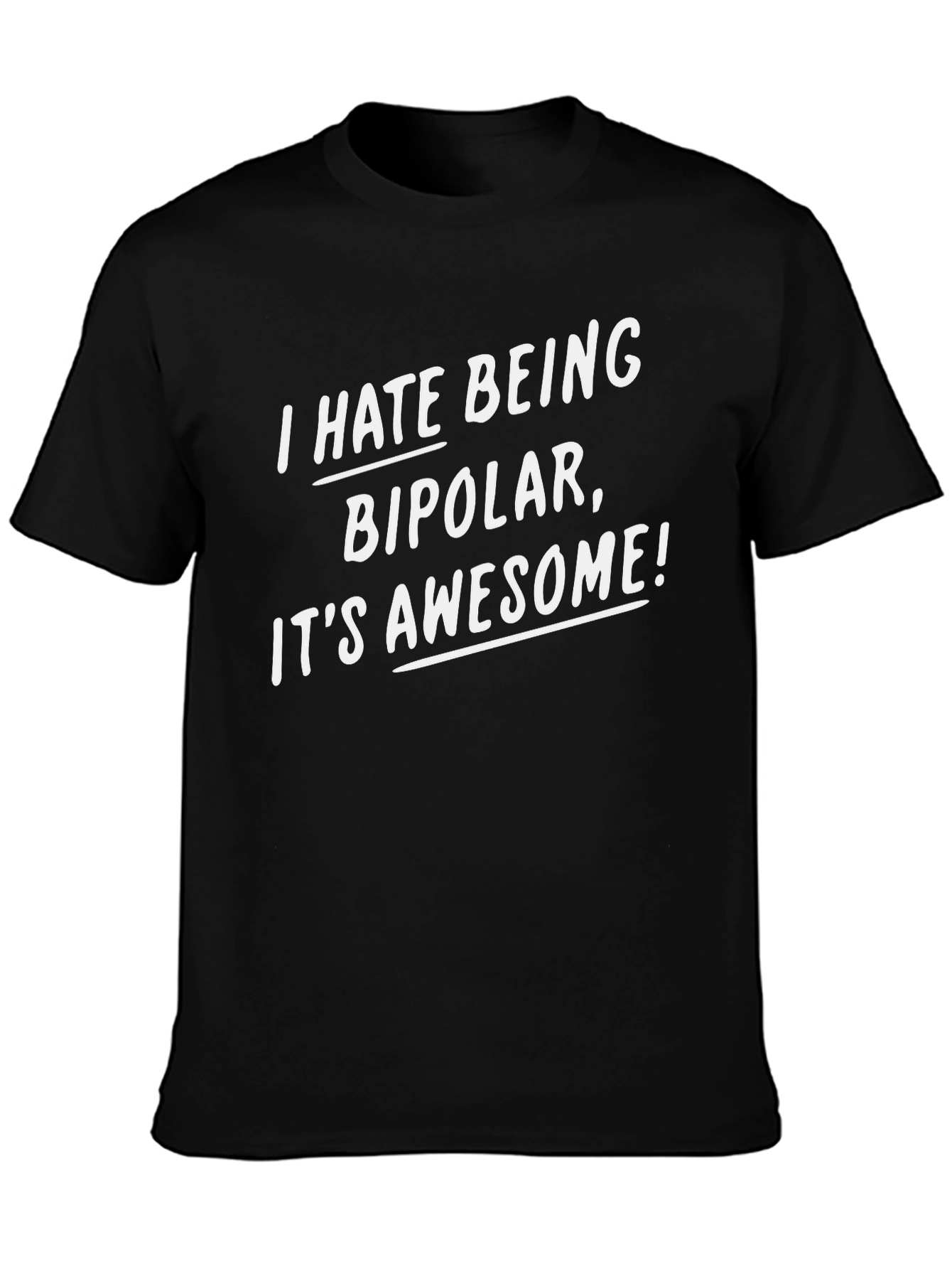 I Hate Being Bipolar Funny Graphic Tee