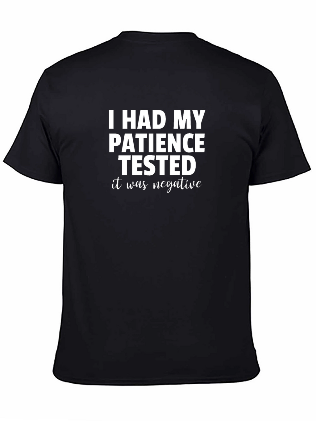 Funny Patience Tested Negative Graphic T-Shirt