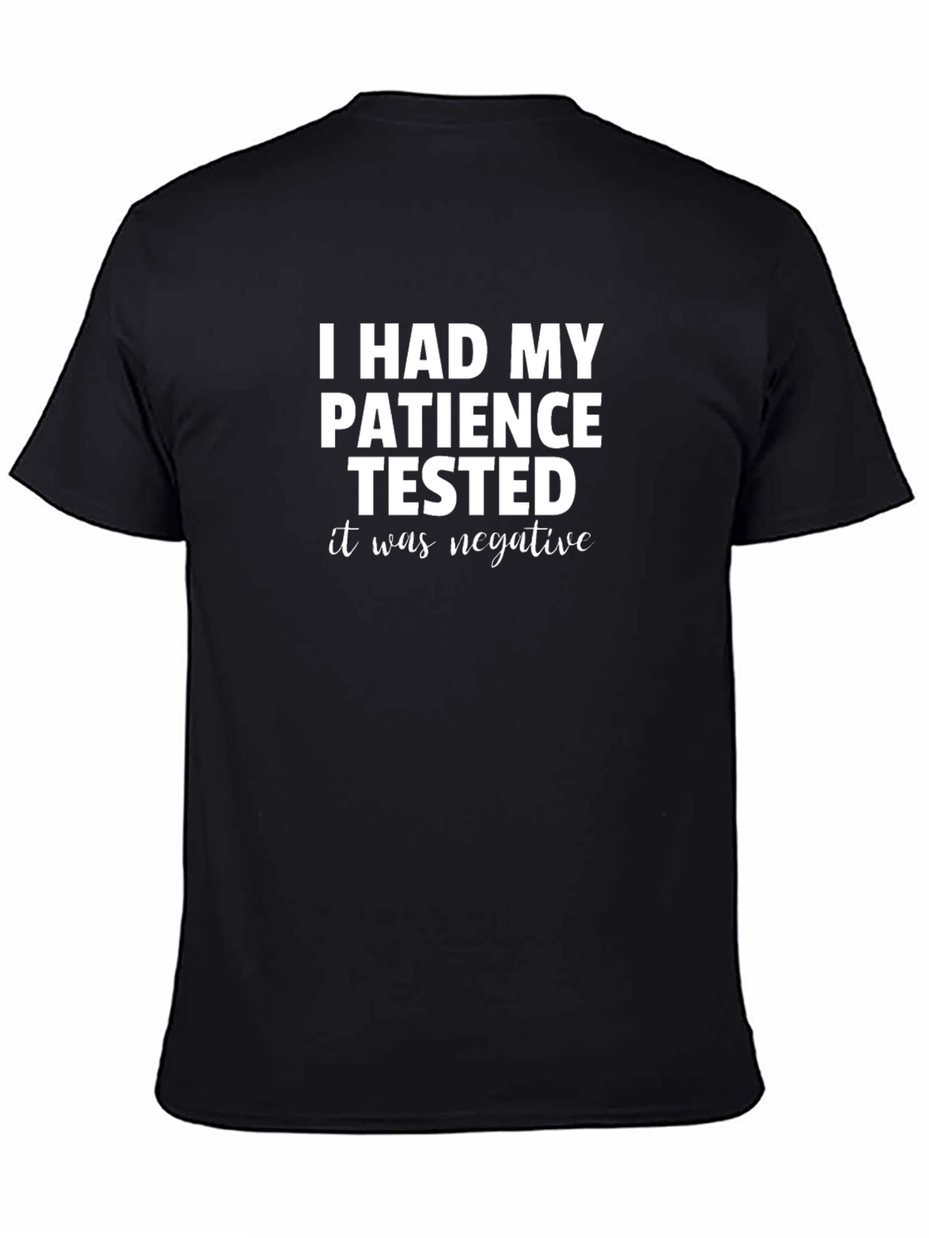 Funny Patience Tested Negative Graphic T-Shirt