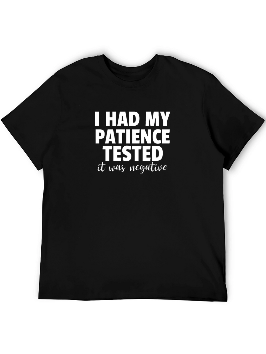 Funny Patience Tested Negative Graphic T-Shirt