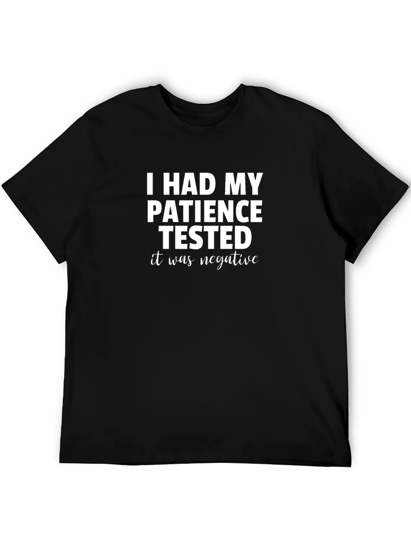 Funny Patience Tested Negative Graphic T-Shirt
