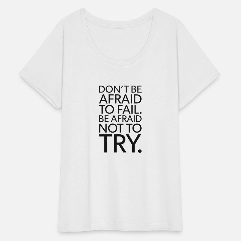 be afraid not to try VS fail