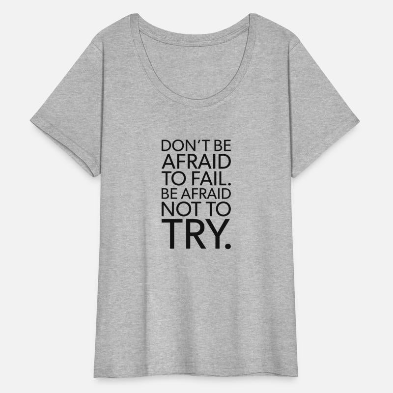 be afraid not to try VS fail