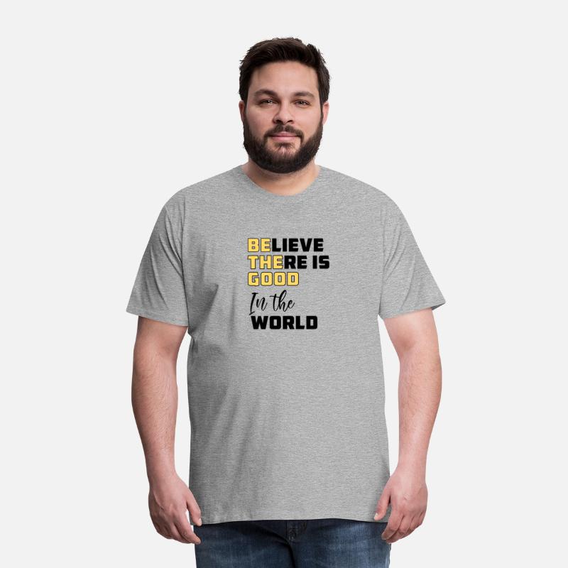 Be The Good Believe There is Good in the World