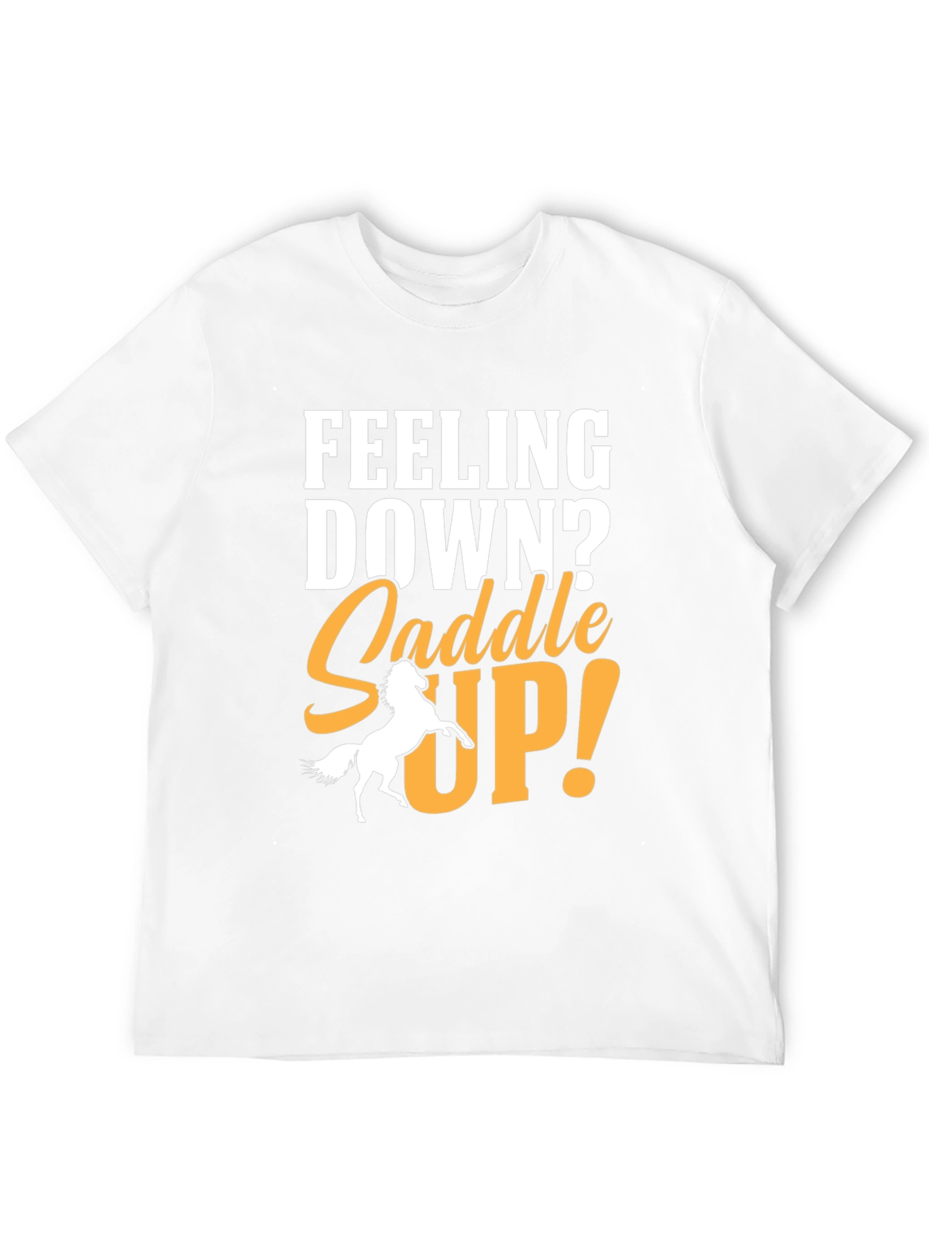 Feeling Down? Saddle Up! Graphic T-Shirt
