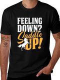 Feeling Down? Saddle Up! Graphic T-Shirt