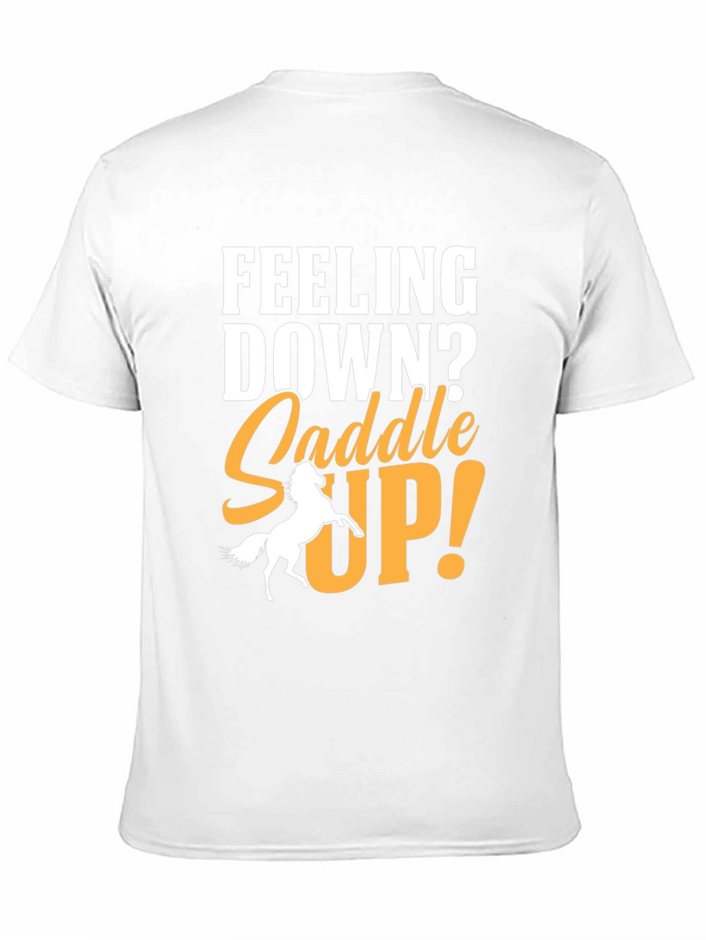 Feeling Down? Saddle Up! Graphic T-Shirt