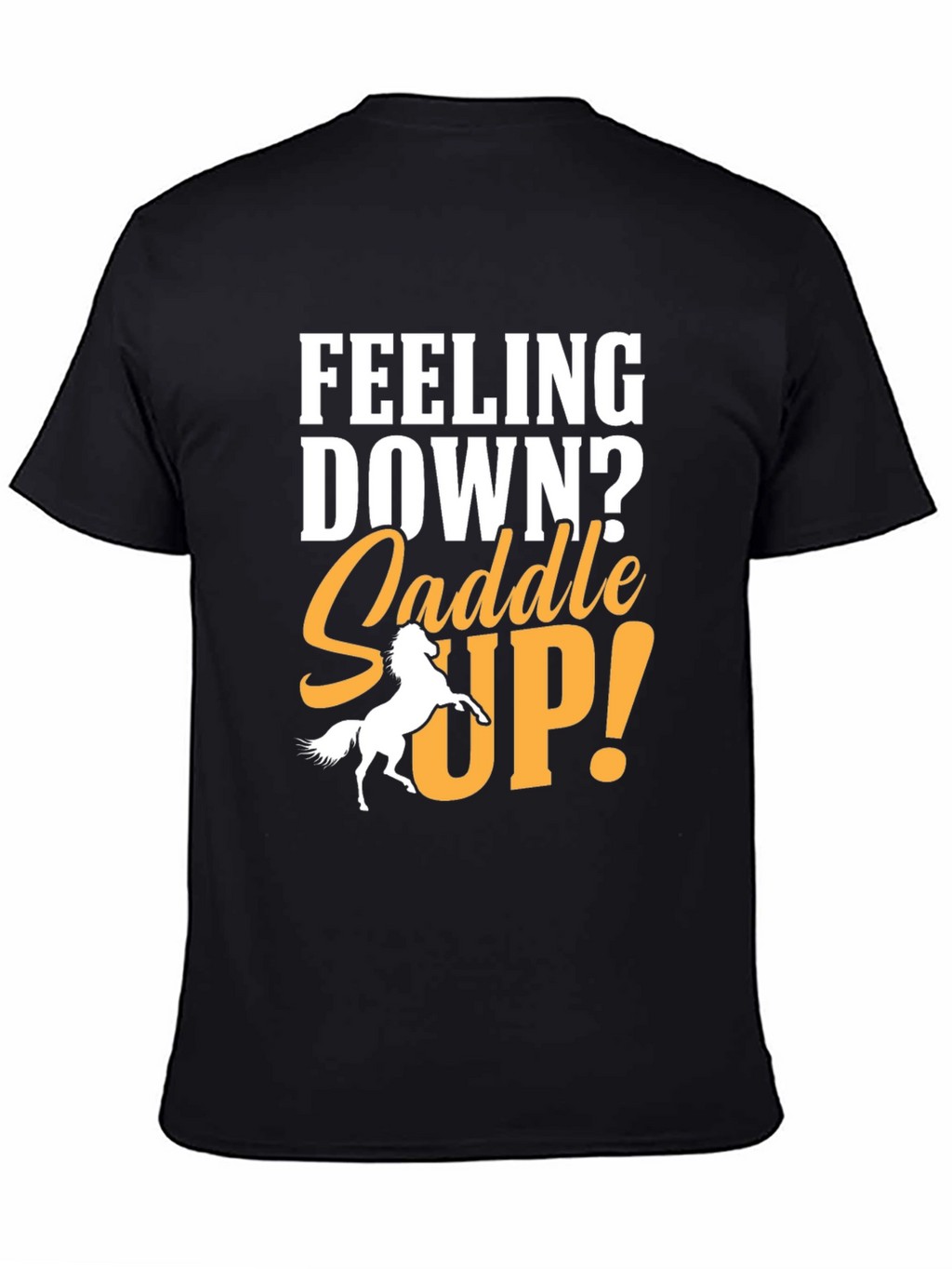 Feeling Down? Saddle Up! Graphic T-Shirt