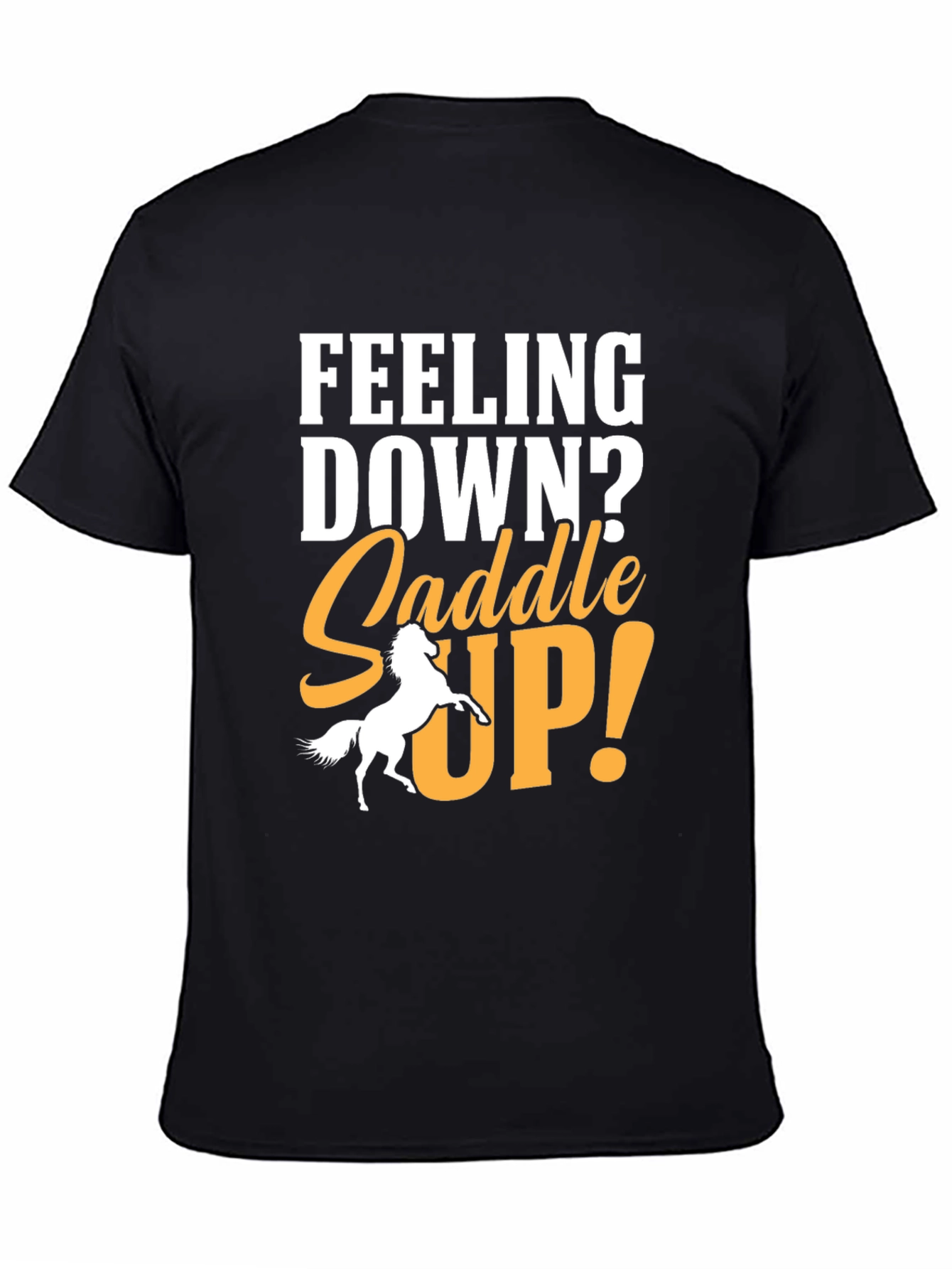 Feeling Down? Saddle Up! Graphic T-Shirt