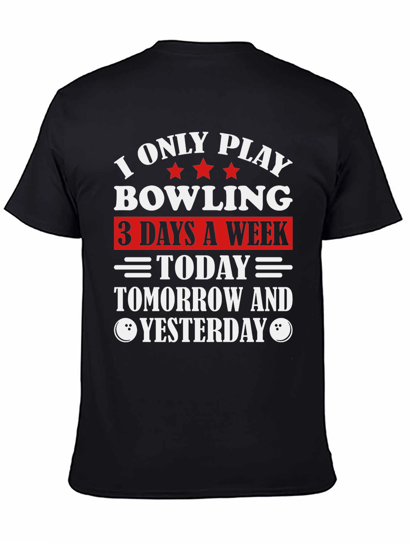 Funny Bowling T-Shirt: I Only Play 3 Days a Week