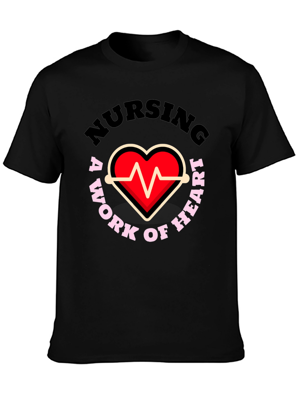 Nursing: A Work of Heart Graphic T-Shirt