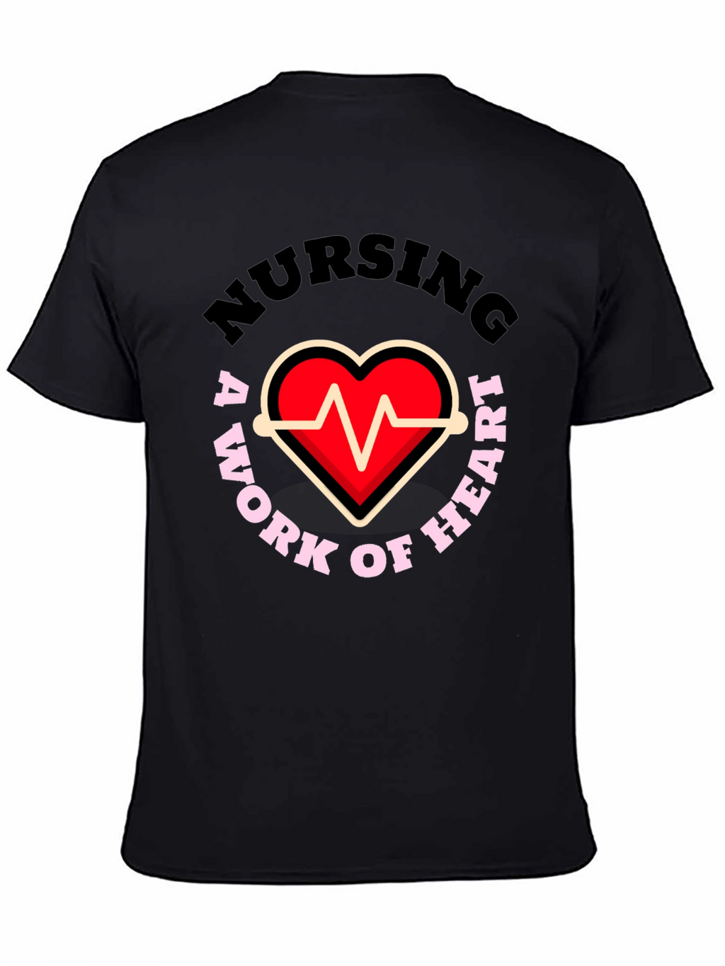 Nursing: A Work of Heart Graphic T-Shirt