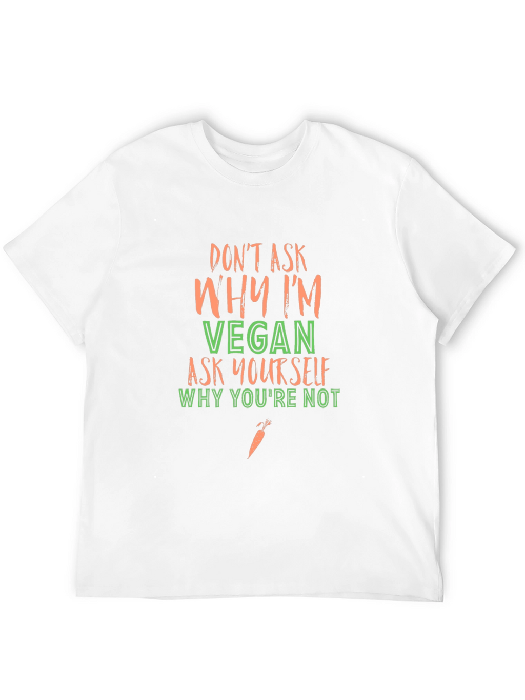 Vegan Statement T-Shirt - Ask Yourself Why