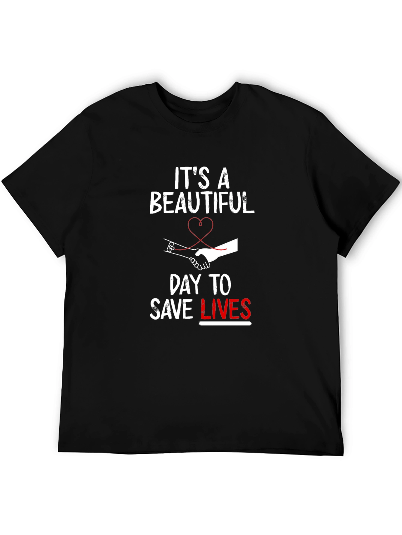 Its A Beautiful Day To Save Lives T-Shirt