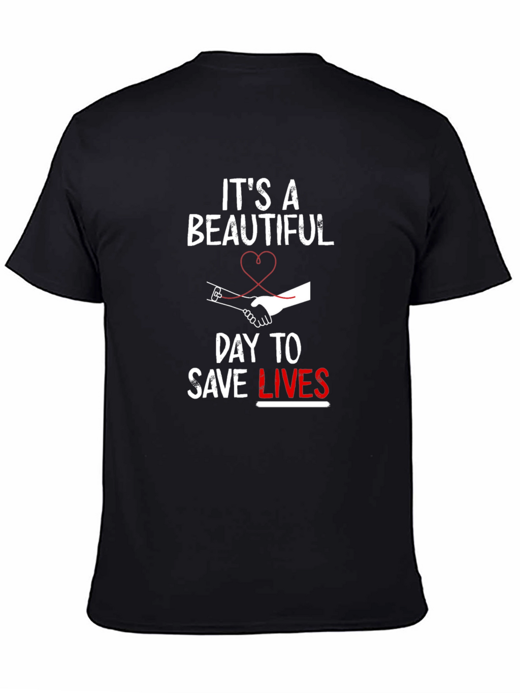 Its A Beautiful Day To Save Lives T-Shirt
