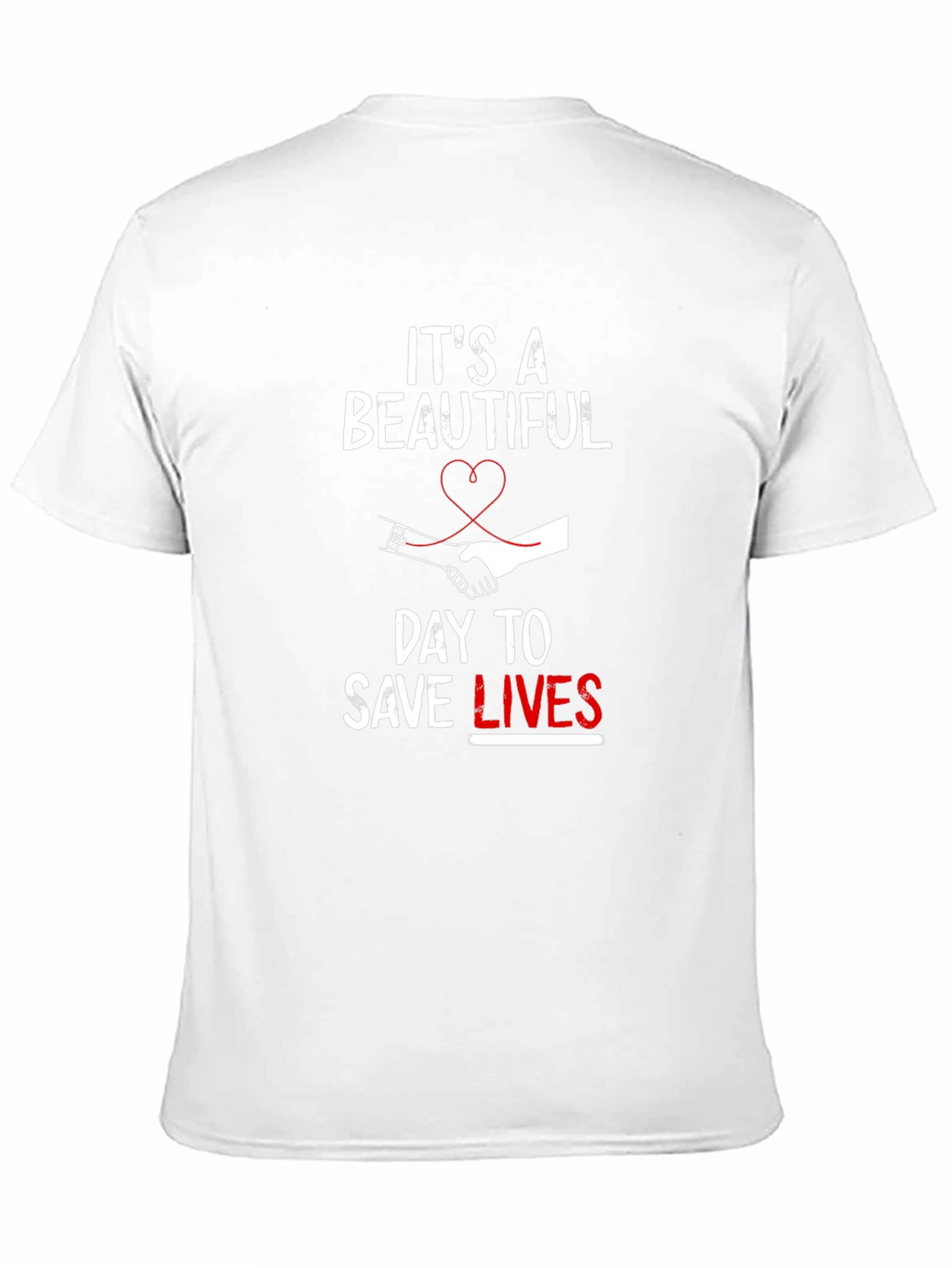 Its A Beautiful Day To Save Lives T-Shirt