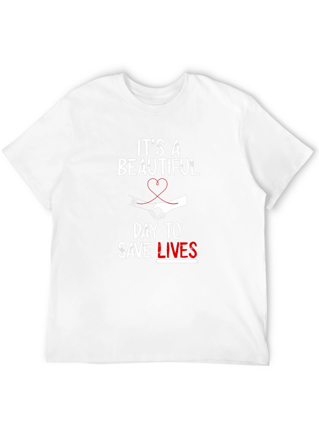 Its A Beautiful Day To Save Lives T-Shirt