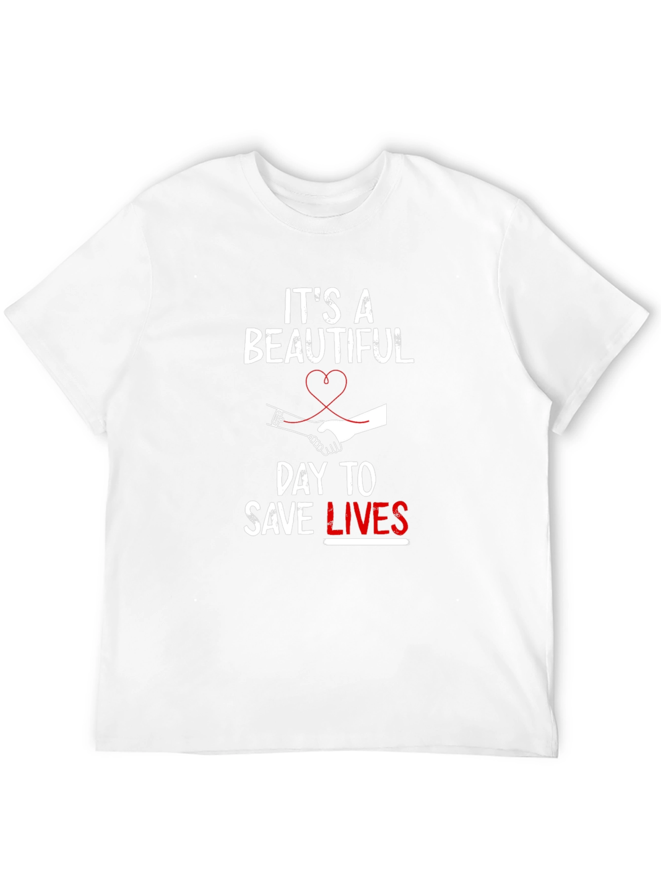Its A Beautiful Day To Save Lives T-Shirt