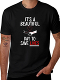 Its A Beautiful Day To Save Lives T-Shirt