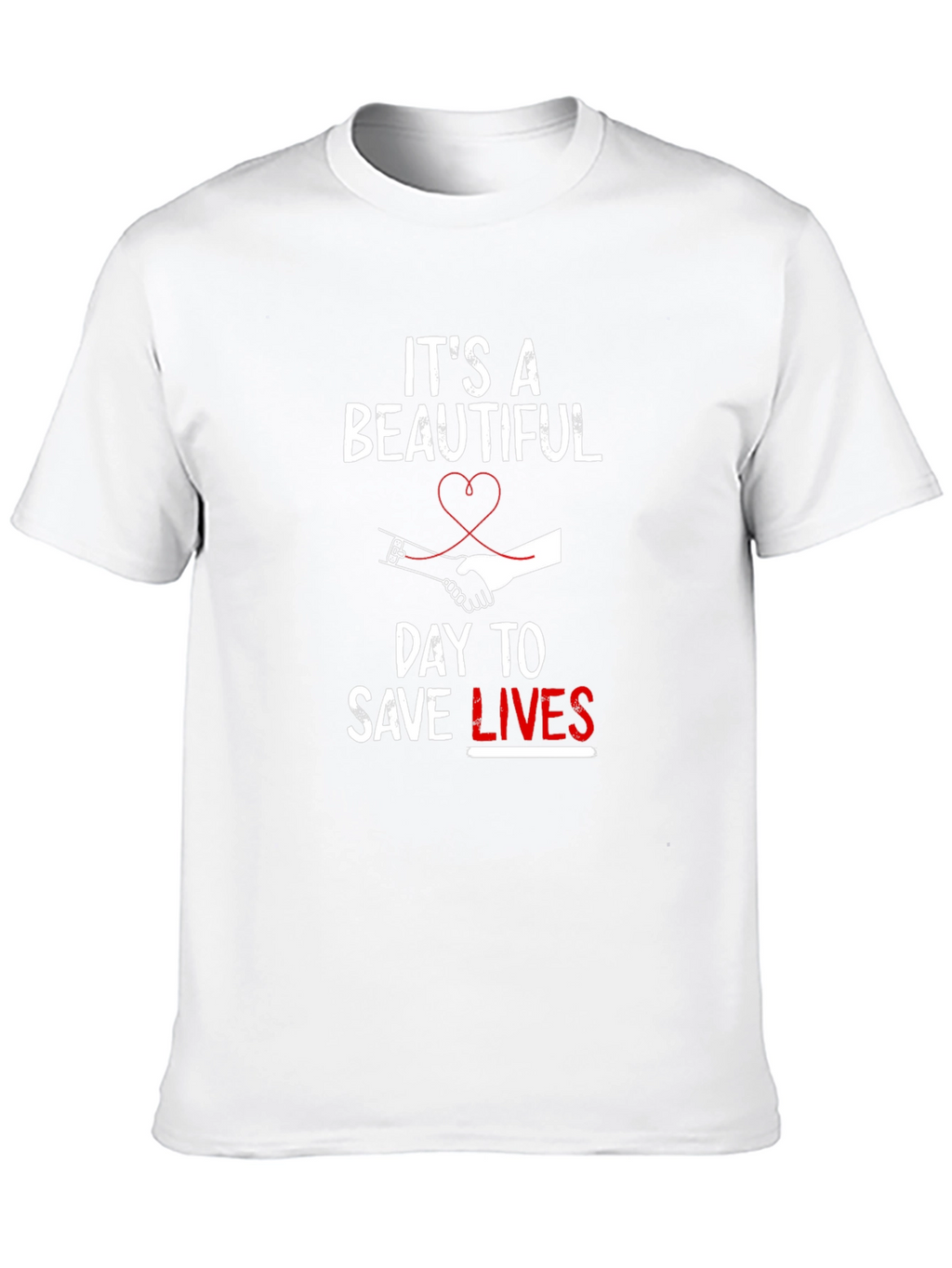Its A Beautiful Day To Save Lives T-Shirt