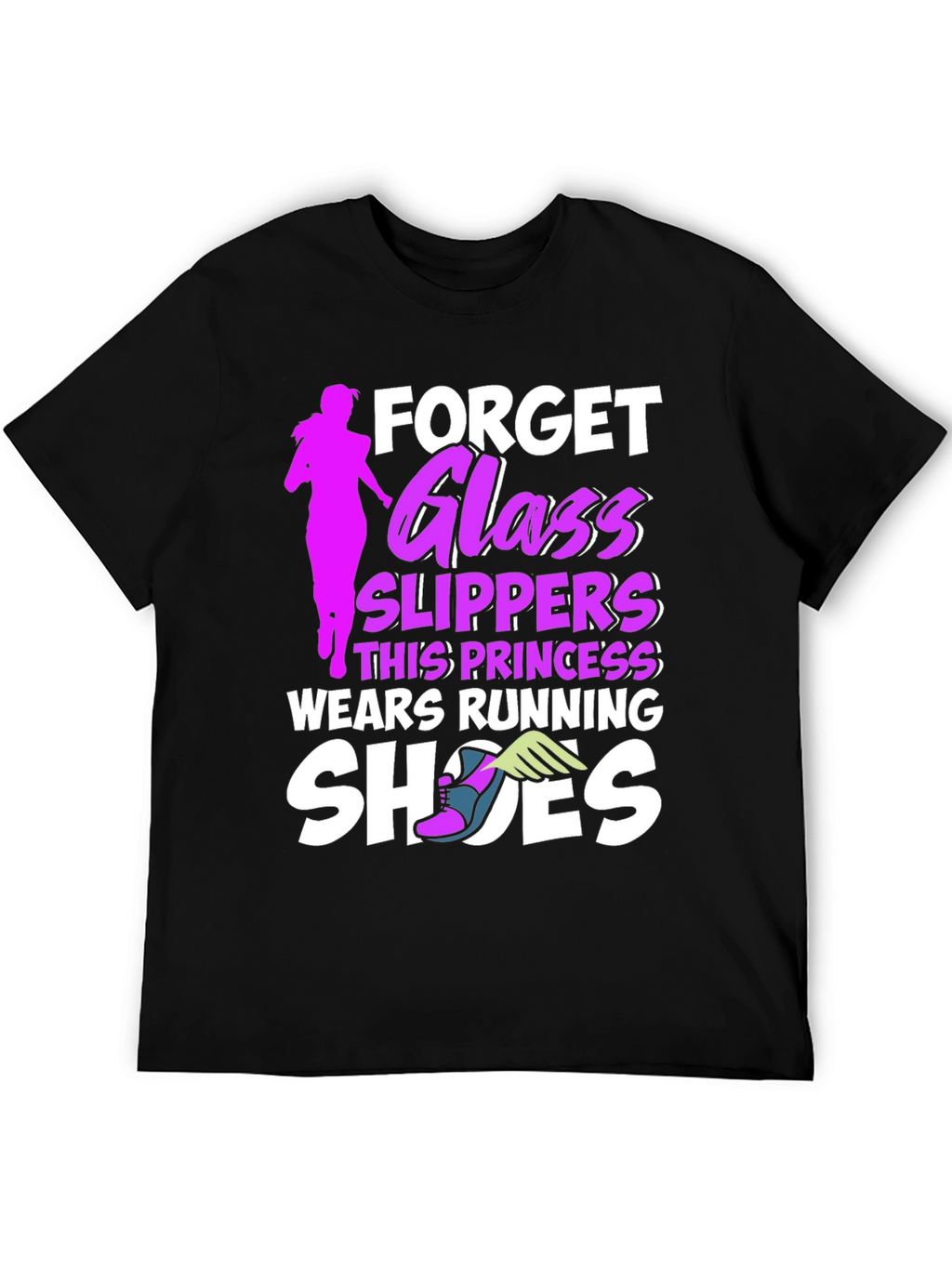 Forget Glass Slippers Running T-Shirt