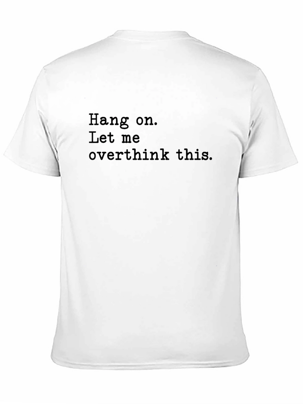 Hang On Funny Overthinking T-Shirt