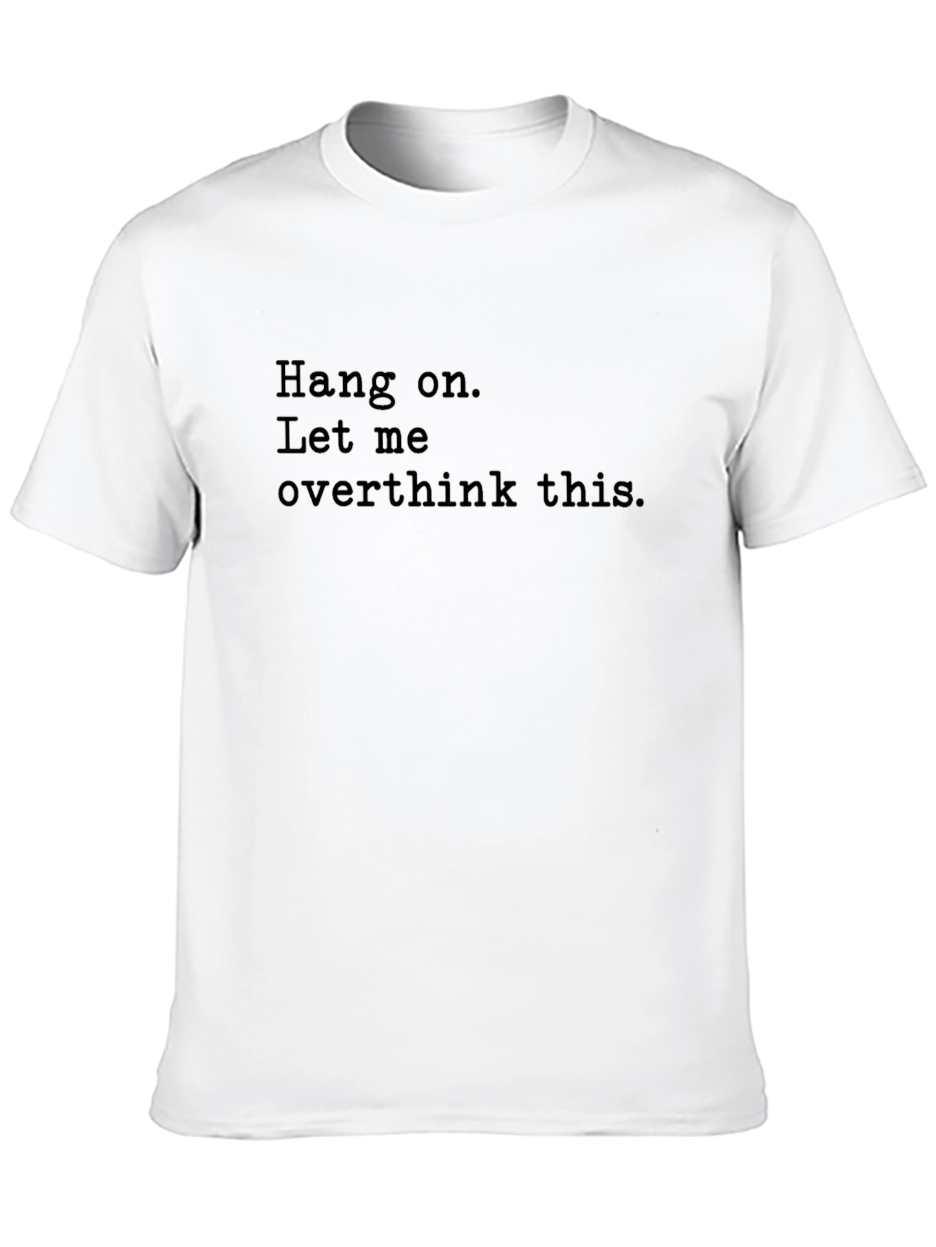 Hang On Funny Overthinking T-Shirt