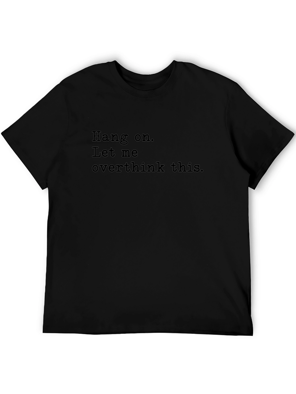 Hang On Funny Overthinking T-Shirt