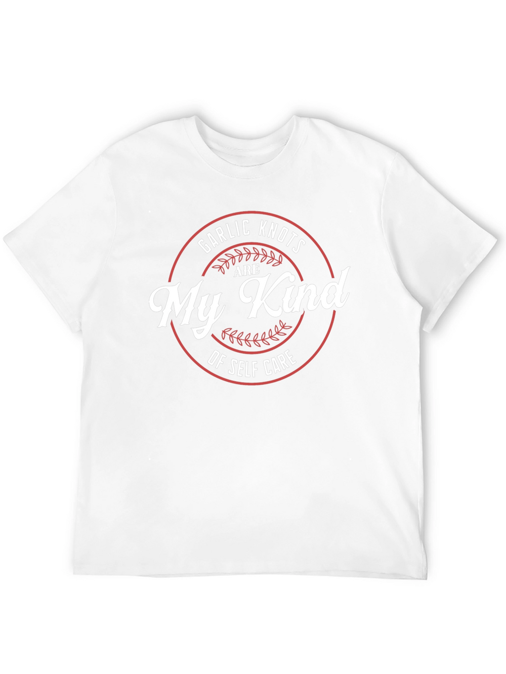 Garlic Knots Are My Kind of Self Care T-Shirt