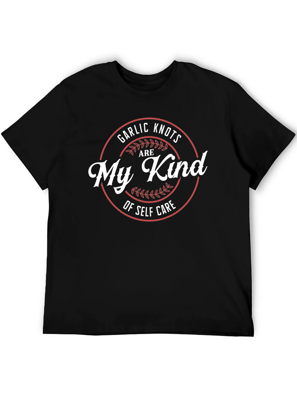 Garlic Knots Are My Kind of Self Care T-Shirt
