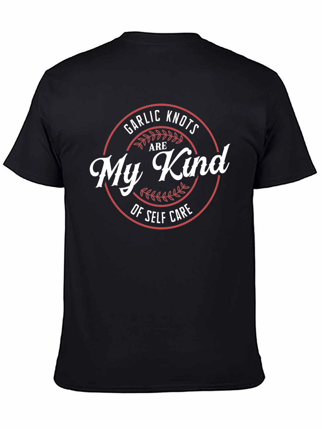 Garlic Knots Are My Kind of Self Care T-Shirt