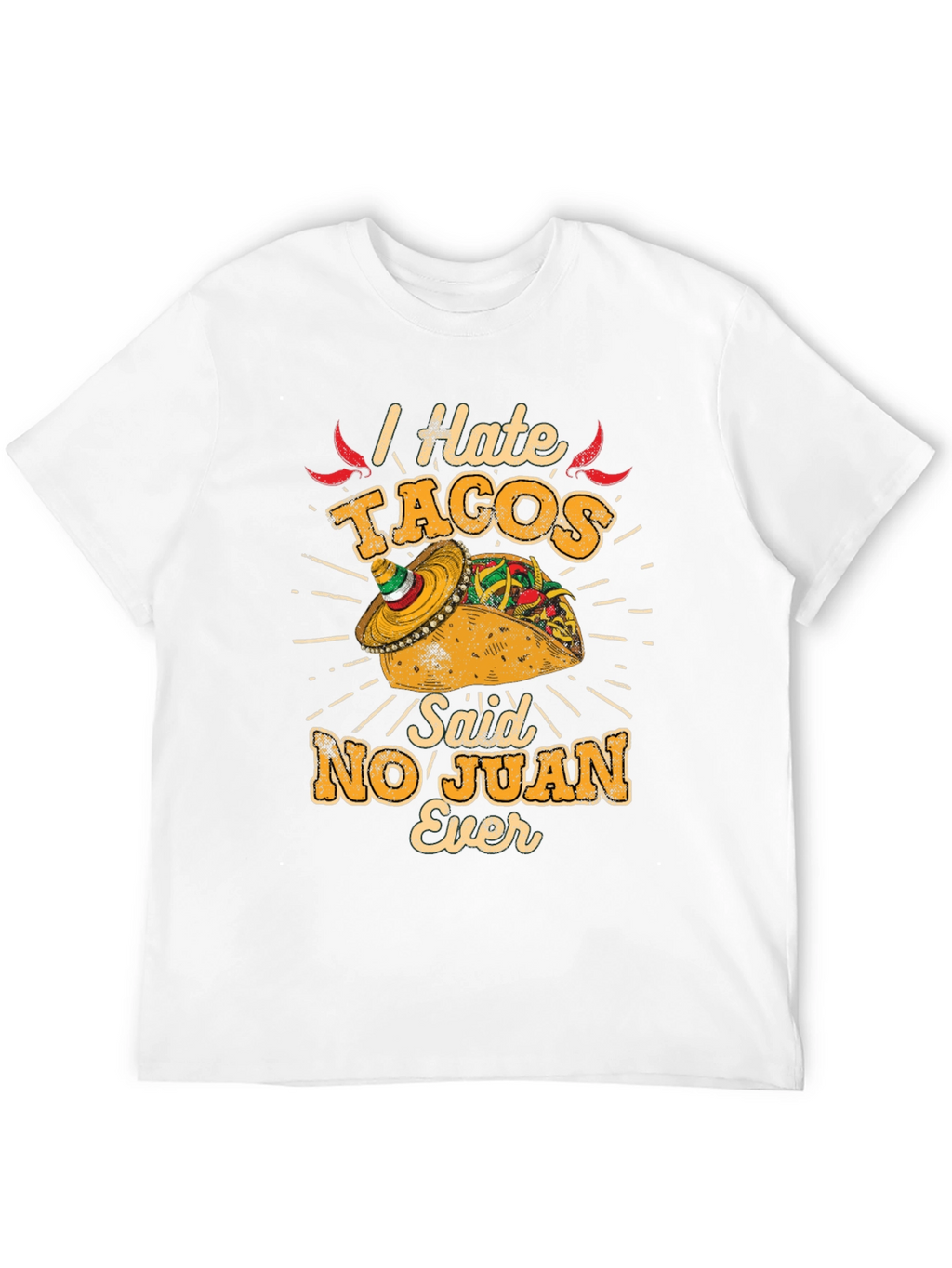 I Hate Tacos No Juan Ever Mens Graphic Tee