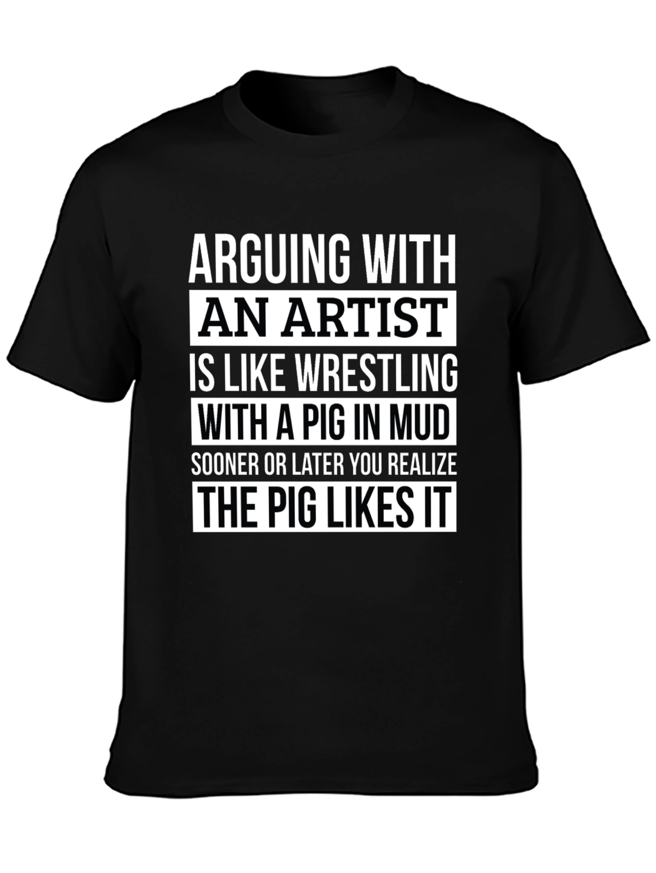 Arguing with an Artist T-Shirt - Funny Pig in Mud Design