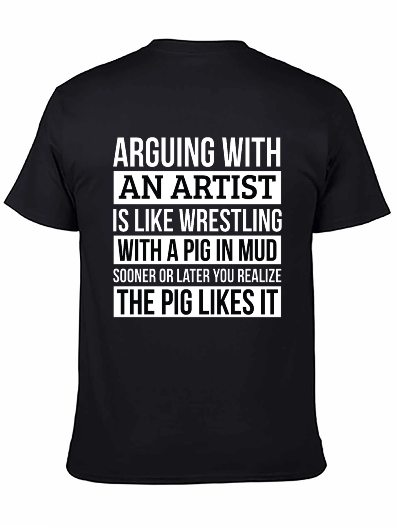 Arguing with an Artist T-Shirt - Funny Pig in Mud Design