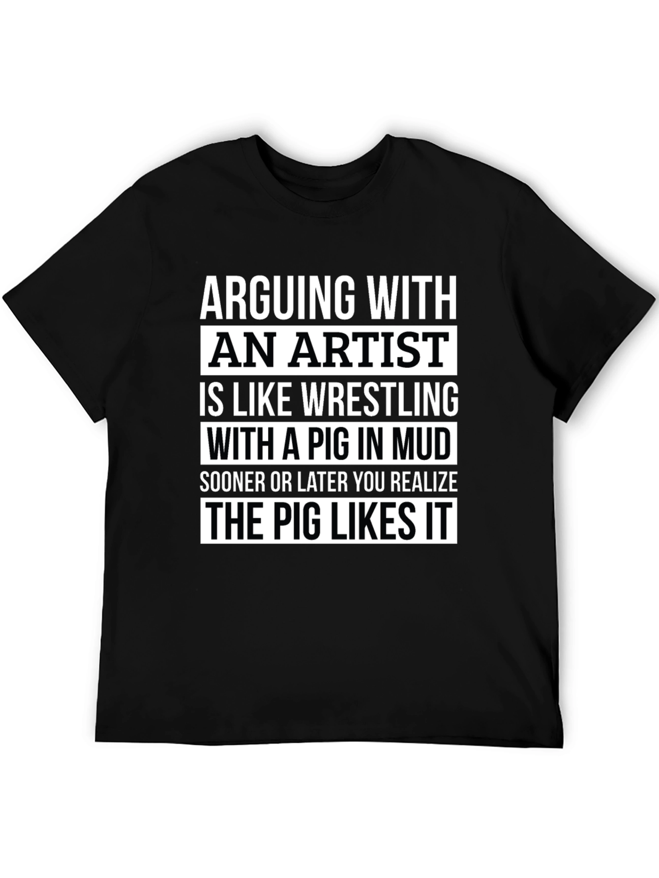 Arguing with an Artist T-Shirt - Funny Pig in Mud Design