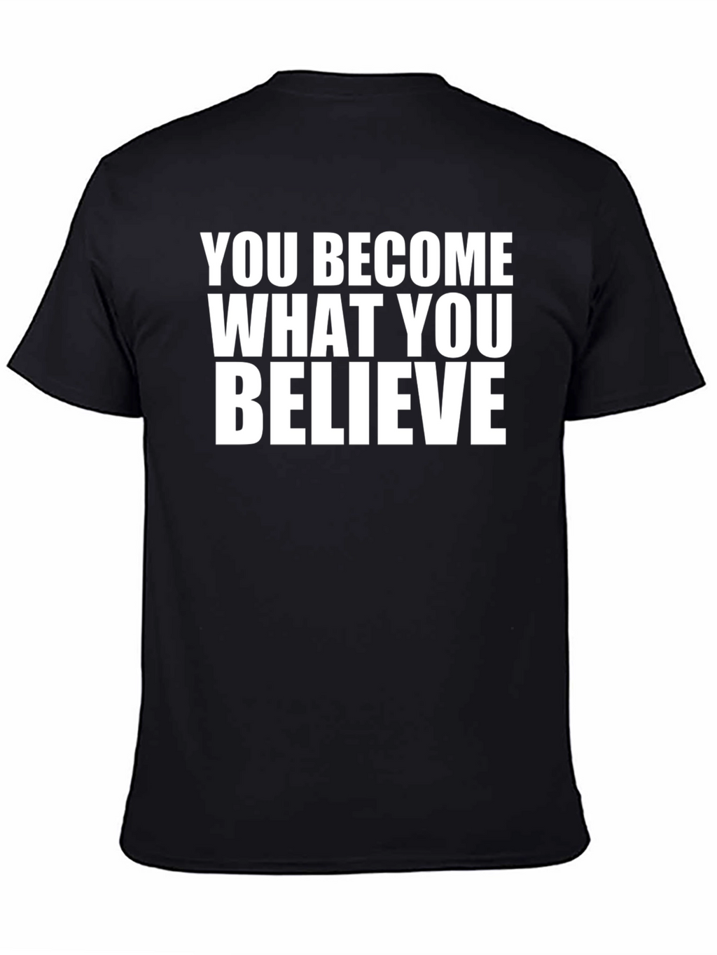 Motivational Quote T-Shirt - You Become What You Believe
